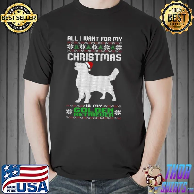 Premium Alles was ich will für mein Weihnachten Golden Retriever Hund hässliche Weihnachten Shirt Unisex