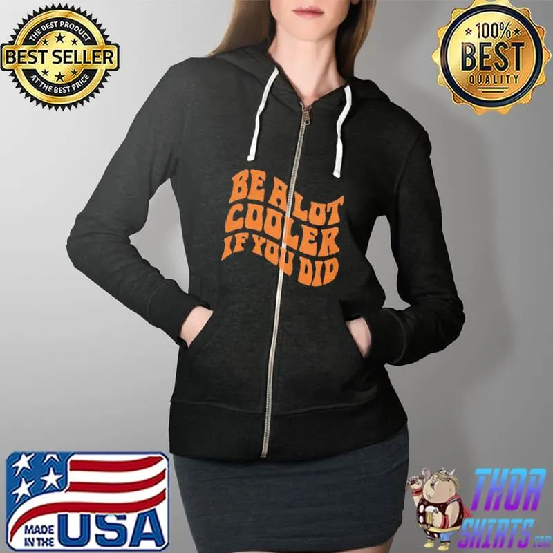 Premium Be a lot cooler if you did Full Zip Hooded
