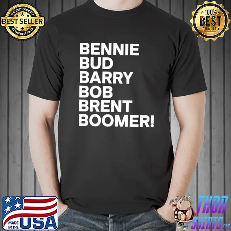 Premium Bennie Bud Barry Bob Brent Boomer Shirt Unisex