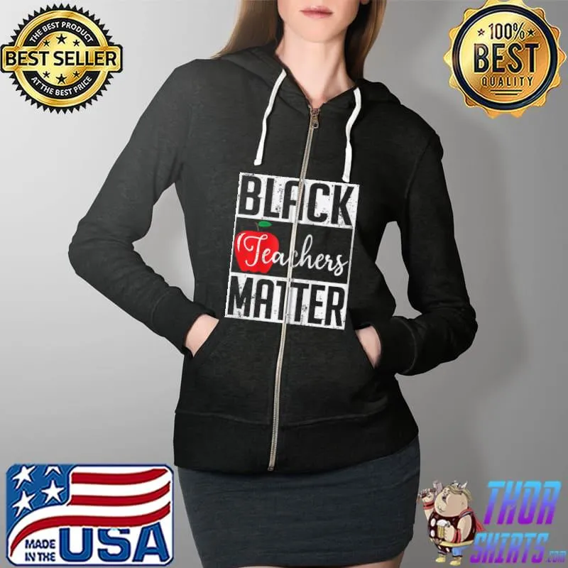 Premium Black Teachers Matter Melanin Poppin Black History Month T- Full Zip Hooded