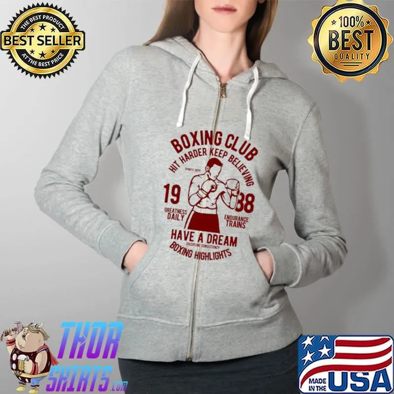 Premium Boxing Club hit harder keep believing 1988 have a dream boxing highlights Full Zip Hooded
