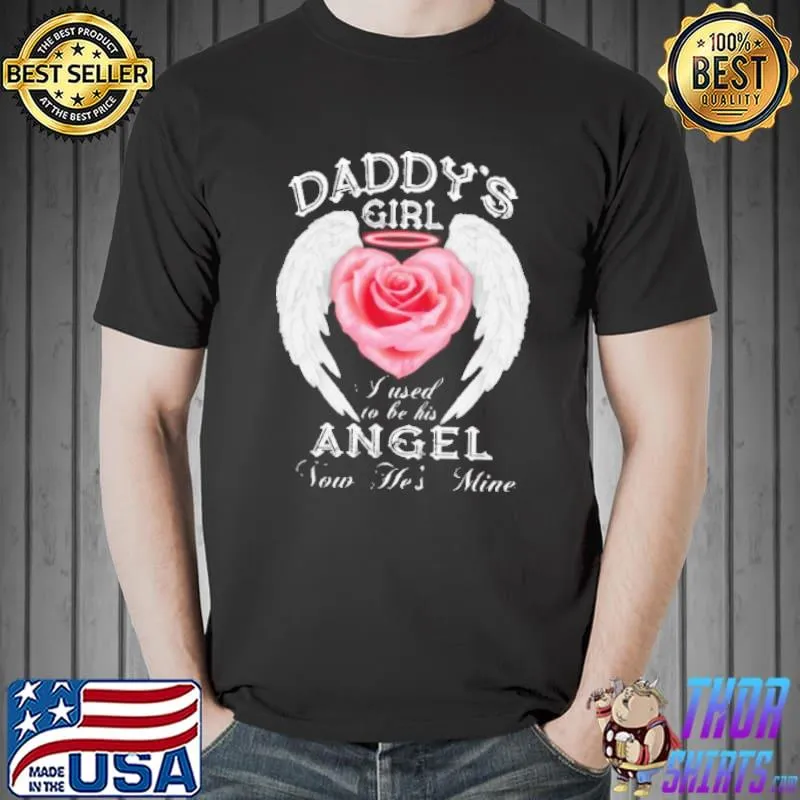 Premium Daddy’s Girl I Used To Be His Angel Now He’s Mine Shirt Unisex