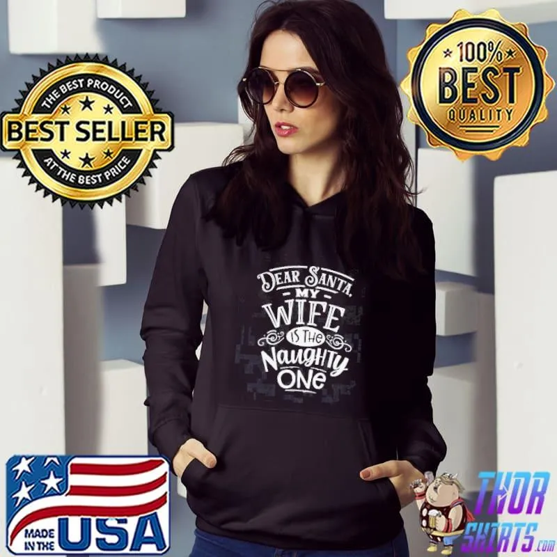 Premium Dear Santa my wife is the naughty one Shirt