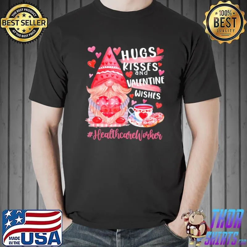 Premium Funny Cute Gnome Healthcare Worker Hugs Kisses Valentines Day T-Shirt Unisex