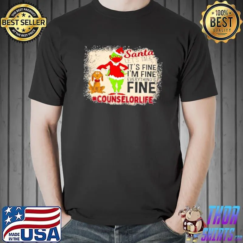 Premium Grinch Santa Let’s Talk It’s Fine I’m Fine Everything’s Fine Counselor Life Christmas Sweater Shirt Unisex