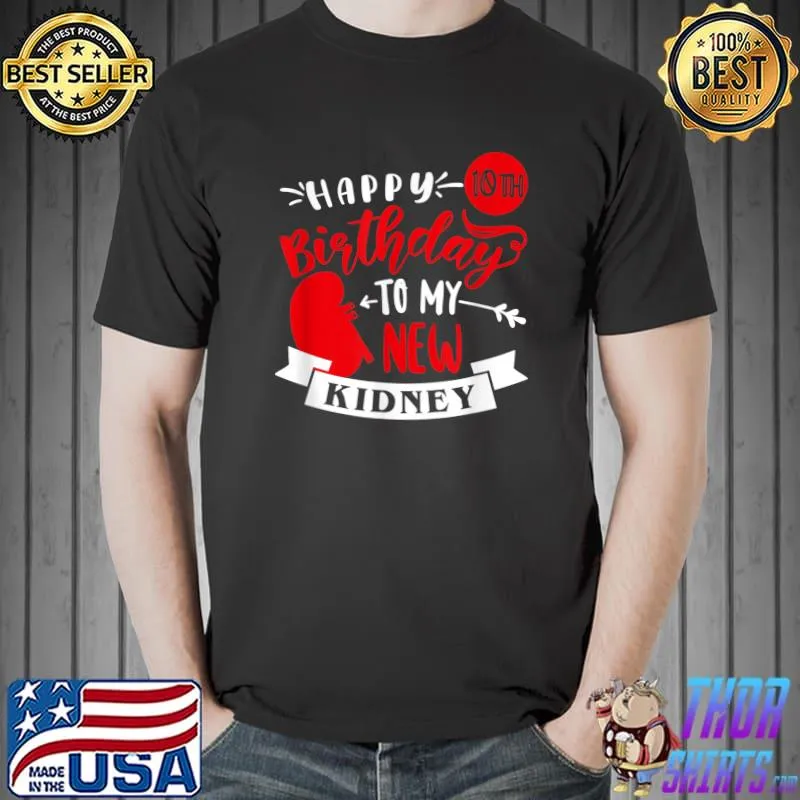 Premium Happy 10th Birthday To My New Kidney, Transplant Anniversary T-Shirt Unisex