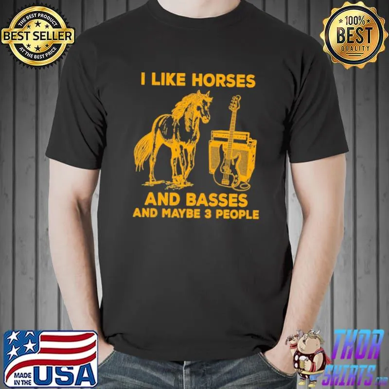 Premium I Like Horses And Basses And Maybe 3 People Shirt