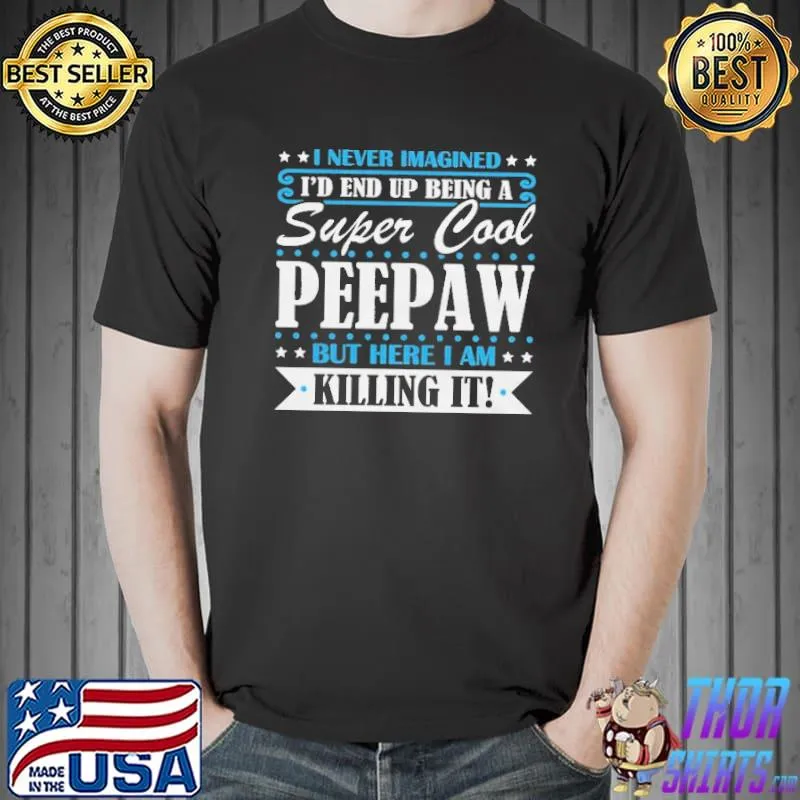 Premium I Never Imagine I'd End Up Being a Super Cool Shirt Unisex