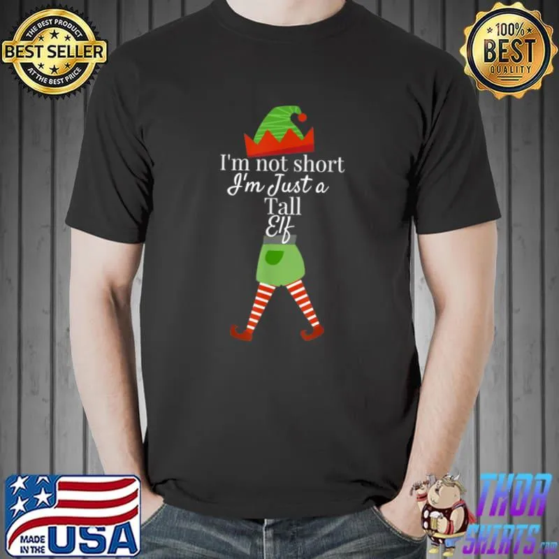 Premium I'm Not Short I'm Just A Tall Elf Matching Christmas Family T-Shirt Unisex