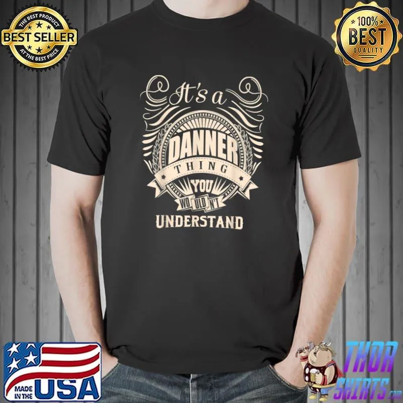 Premium It's a DANNER Thing You Wouldn't Understand Gifts T-Shirt
