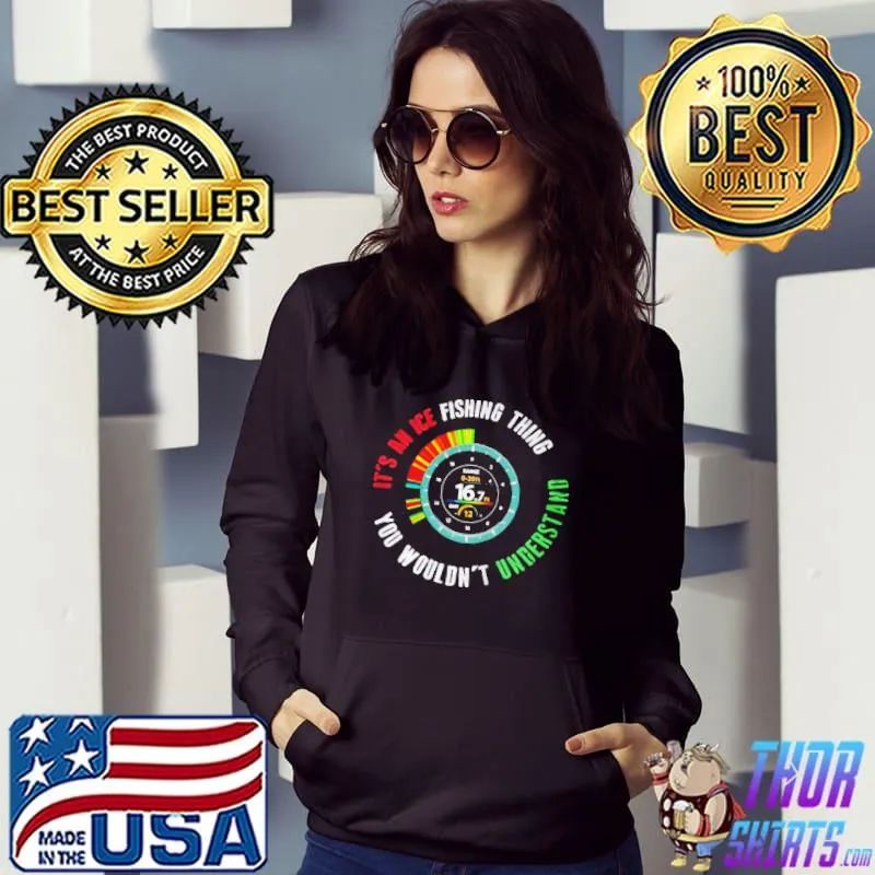 Premium Its an ice fishing thing you wouldnt understand Hoodie