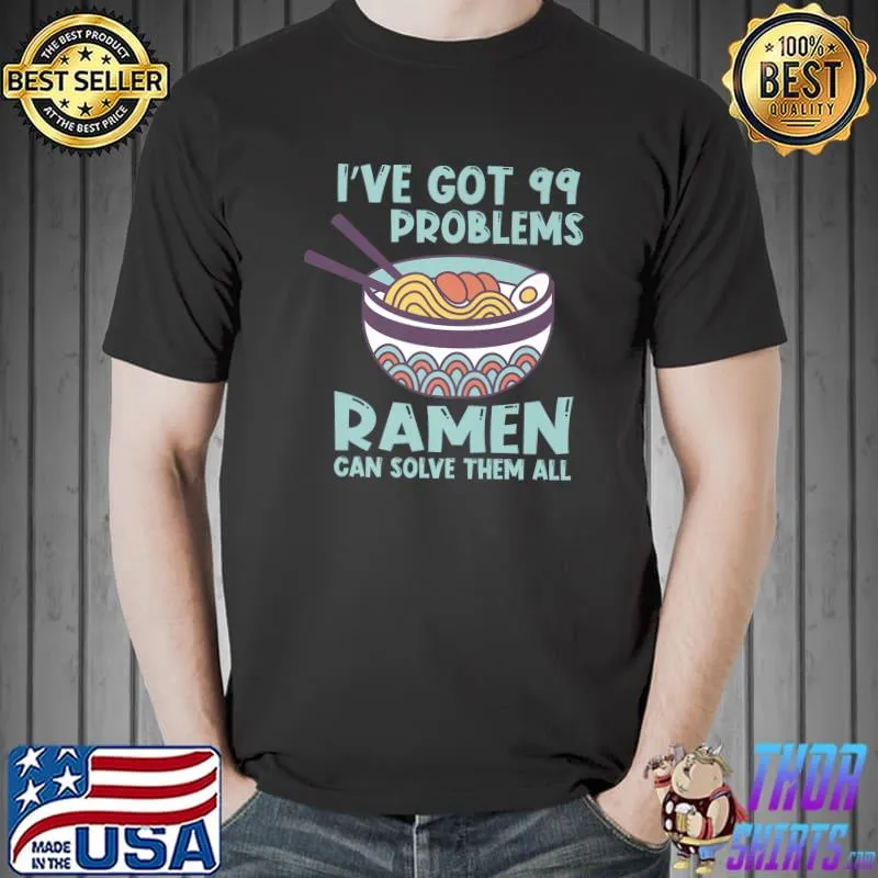 Premium I've got 99 problems Ramen Japan Kawaii Noodle Bowl T-shirt