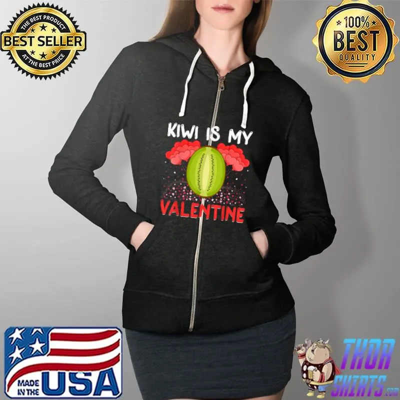 Premium Kiwi Is My Valentine Funny Kiwi Fruit Valentine's Day T-Shirt Full Zip Hooded