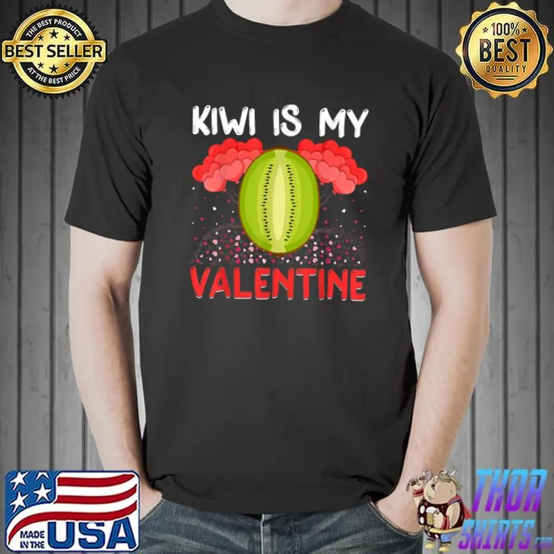 Premium Kiwi Is My Valentine Funny Kiwi Fruit Valentine's Day T-Shirt Unisex