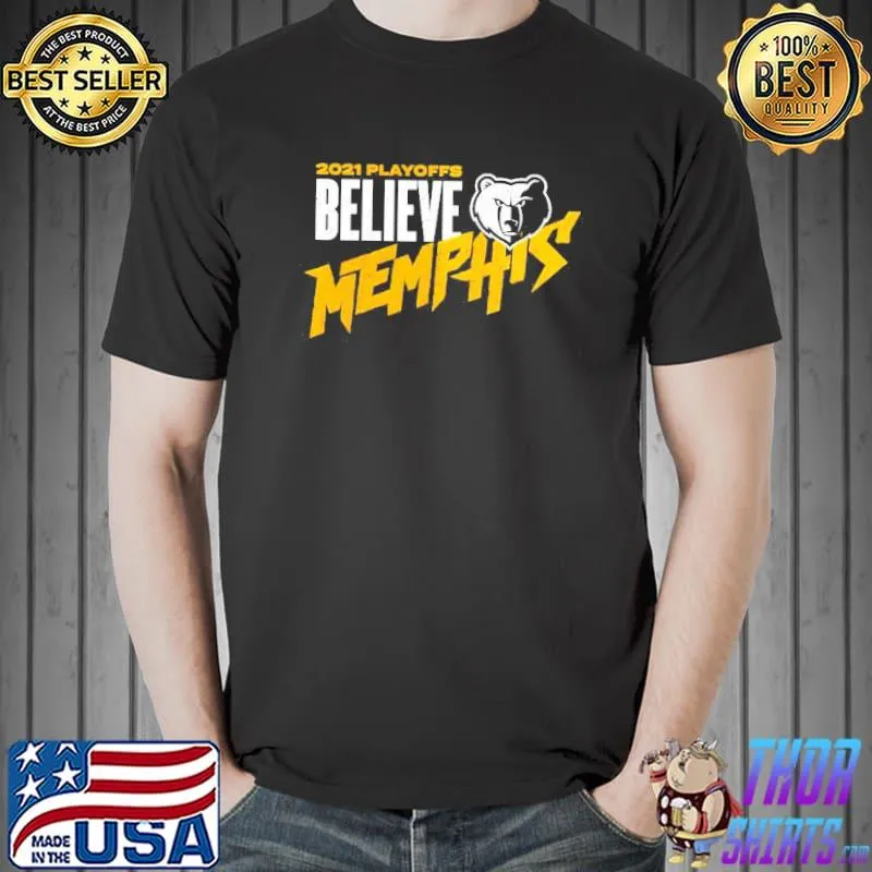 Premium Memphis Grizzlies 2021 NBA Playoffs Believe Memphis shirt