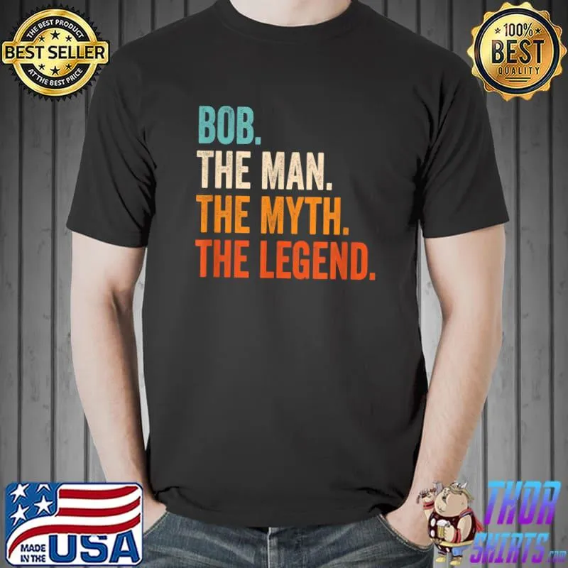 Premium Mens Bob The Man The Myth The Legend First Name Bob T-Shirt Unisex