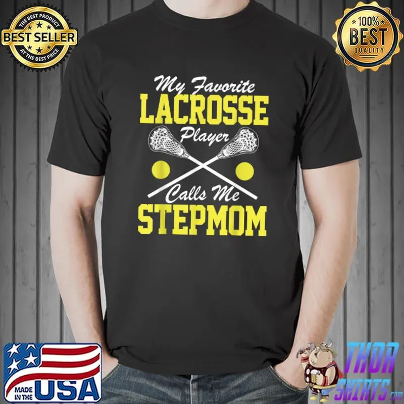 Premium My Favorite Lacrosse Player Calls Me Stepmom Lacrosse Lover T-Shirt