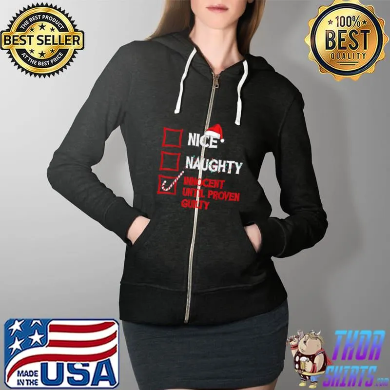 Premium Nice Naughty Innocent Until Proven Guilty Christmas List T-Shirt Full Zip Hooded