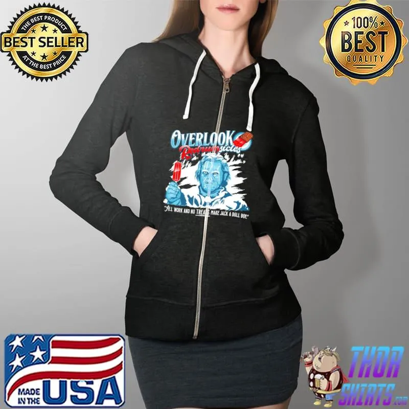 Premium Overlook Redrumsicles All Work And No Treats Make Jack A Dull Boy Shirt Full Zip Hooded
