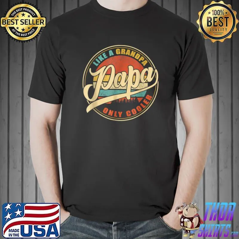 Premium PAPA like a Grandpa ONLY COOLER Funny Dad Papa Definition T-Shirt