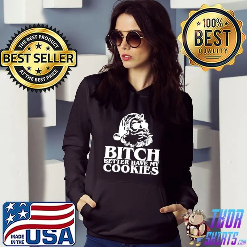 Premium Santa Claus bitch better have my cookies shirt