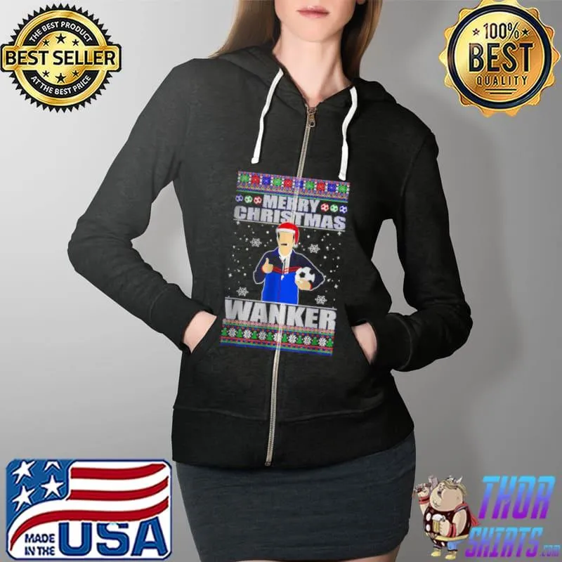 Premium Ted Lasso Merry Christmas Wanker soccer ugly sweater T Shirt Full Zip Hooded