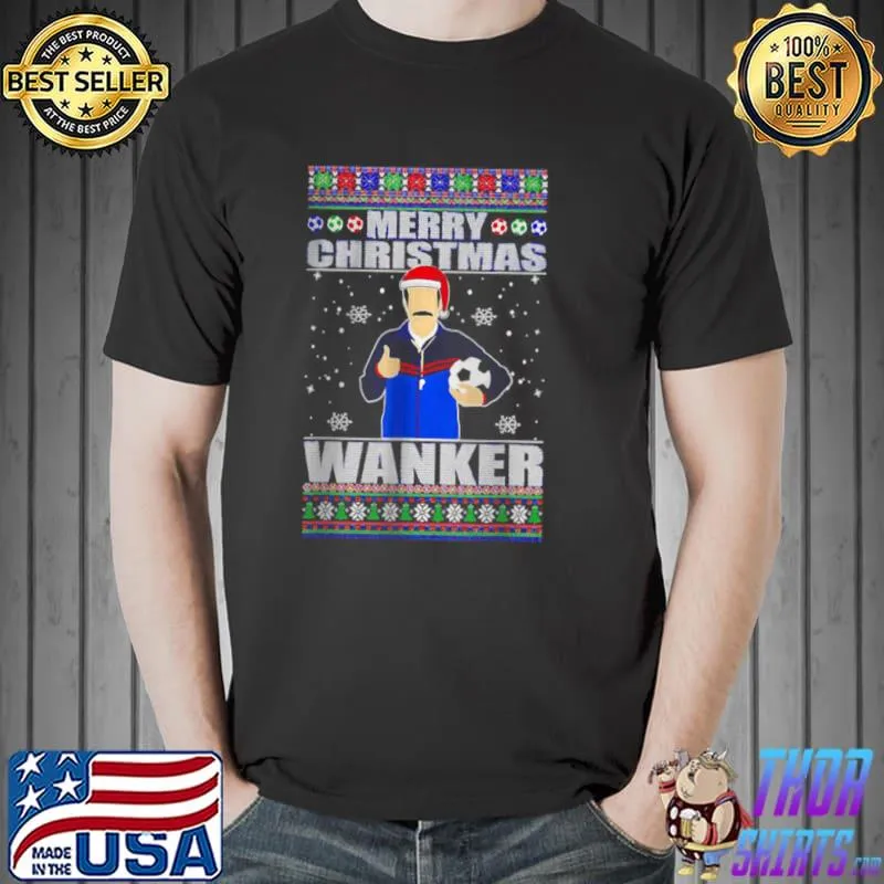 Premium Ted Lasso Merry Christmas Wanker soccer ugly sweater T Shirt Unisex