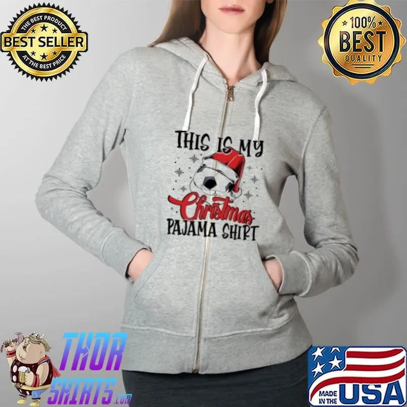 Premium This Is My Christmas Pajama Soccer Football Shirt Full Zip Hooded