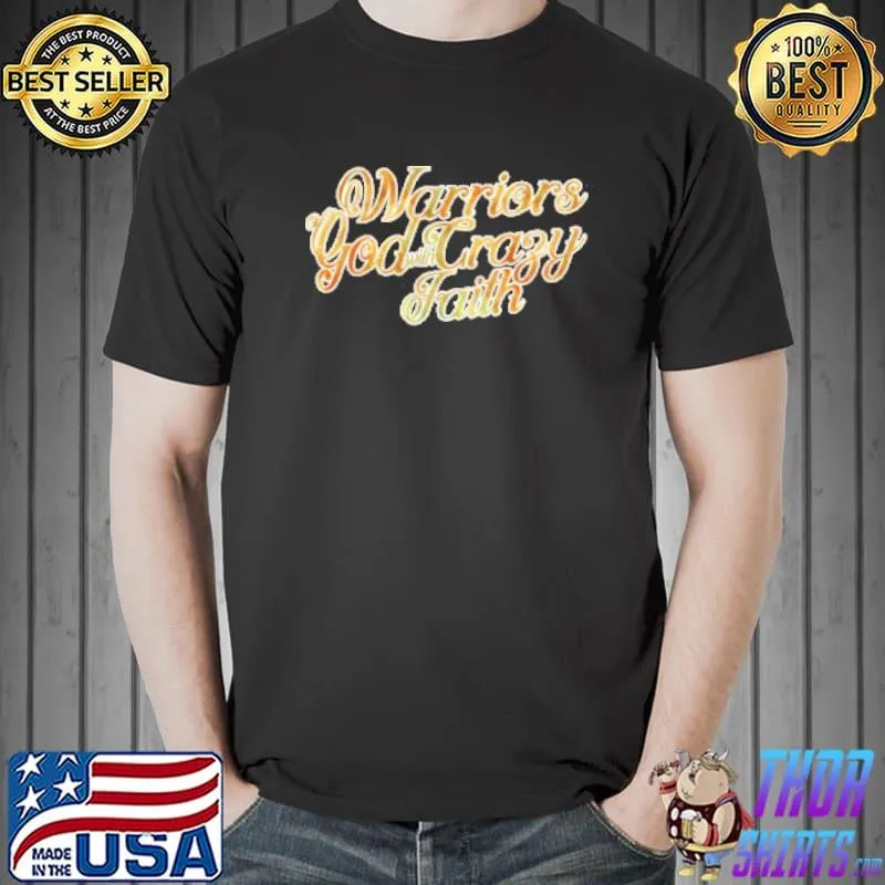 Premium Warriors Of God With Crazy Faith Shirt