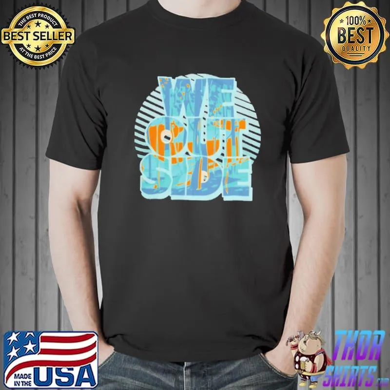 Premium We Outside Shirt Unisex