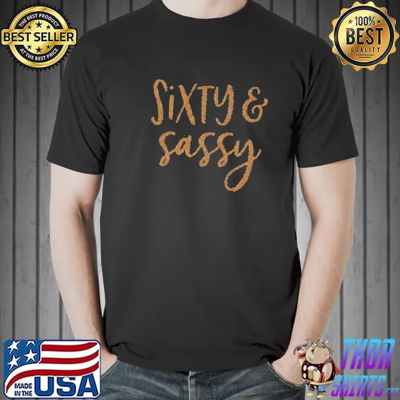 Pretty 60th Birthday Sixty And Sassy Shirt