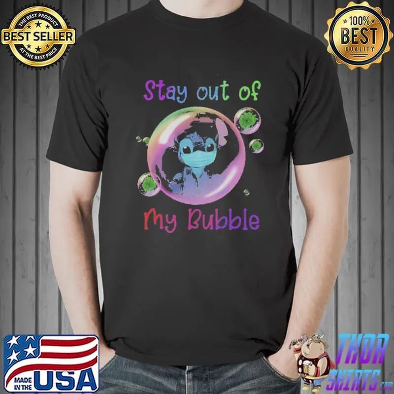 Pretty Stay Out Of My Bubble Shirts
