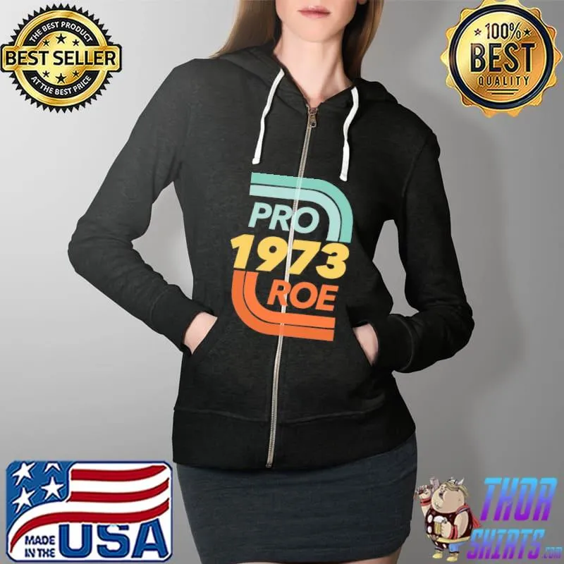 Pro Roe Vs. Wade Abortion Rights Reproductive Rights Unisex T-Shirt Full Zip Hooded