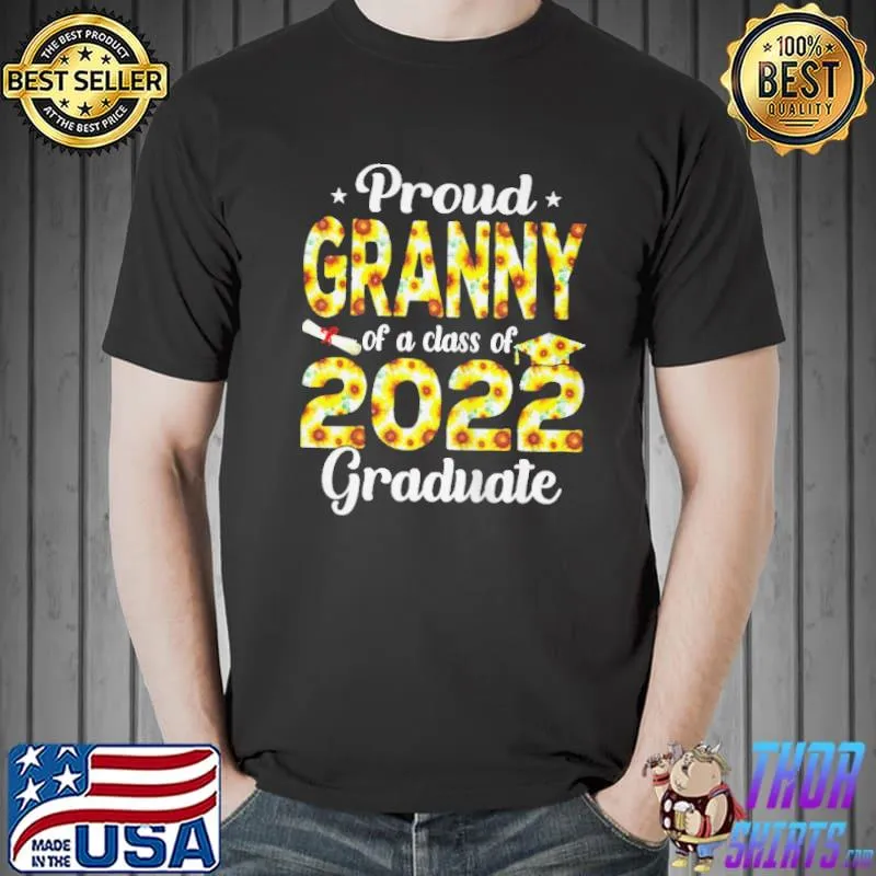 Proud granny of a class of 2022 graduate sunflower senior 22 shirt