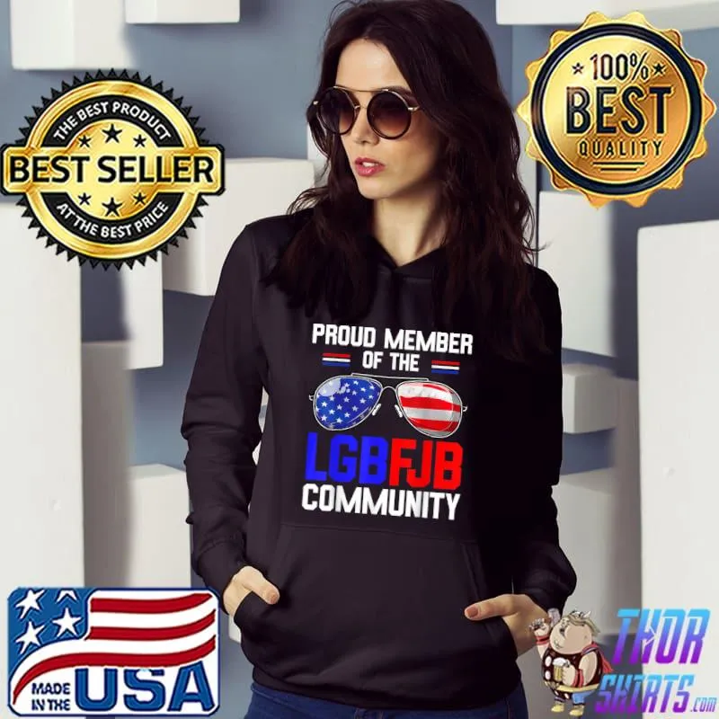 Proud member of the LGBFJB Community American Flag T Shirt Hoodie