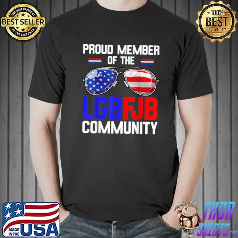 Proud member of the LGBFJB Community American Flag T Shirt