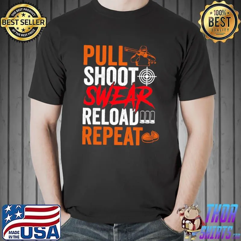 Pull Shoot Swear Reload Repeat - Skeet Shooting Trap Men T-shirt