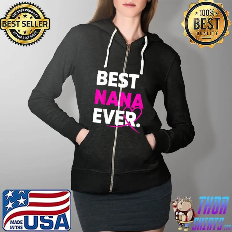 Retro Best Nana Ever Heart Valentines Day Mothers Day T-Shirt Full Zip Hooded