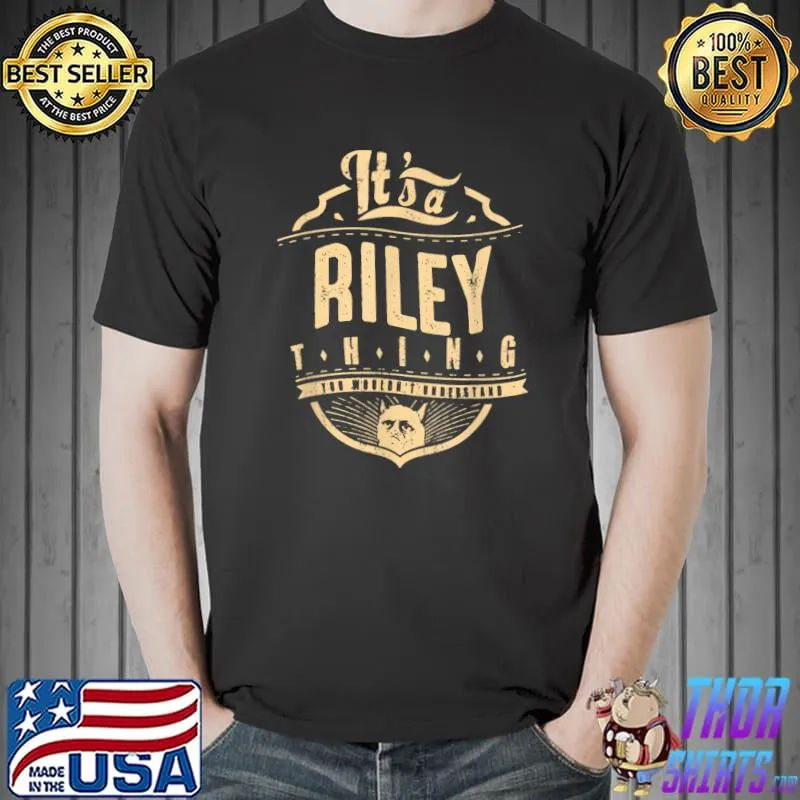 RILEY THINGS - YOU WOULDN'T UNDERSTAND T-Shirt