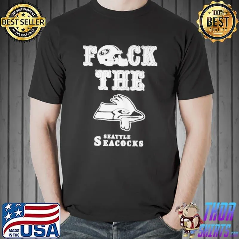 San francisco 49ers fuck the Seattle seacocks shirt