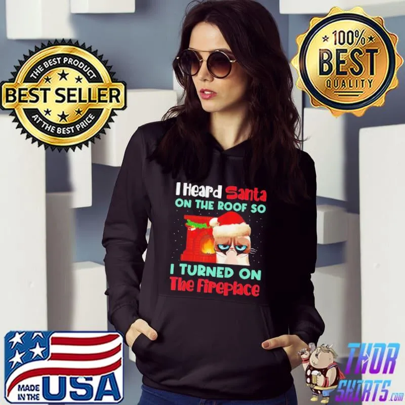 Santa cat I heard santa on the roof so I turned on fireplace christmas Hoodie