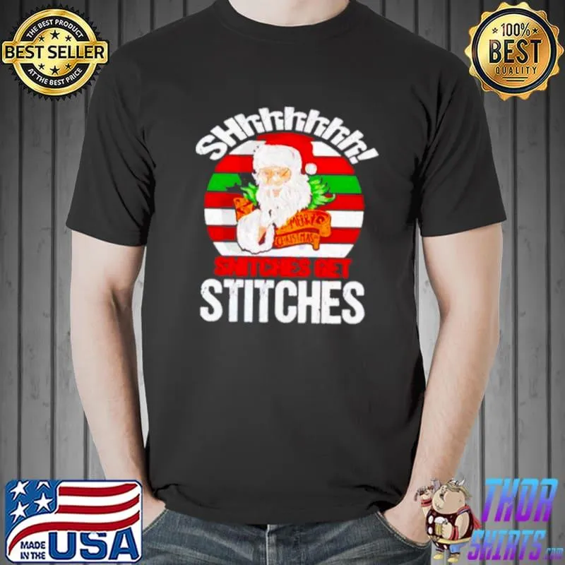 Santa shhhh snitches get stitches shirt