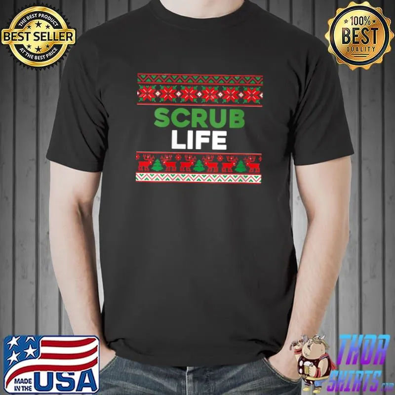Scrub Life - Cute Christmas Season Xmas Idea T- Unisex