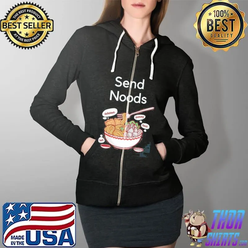 Send Noods Bowl Of Ramen Noodles Unisex Hoodie Full Zip Hooded