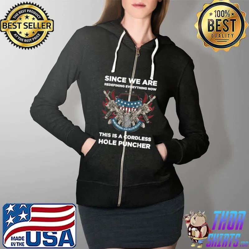 Since We Are Redefining Everything Now Gun Rights T Shirt Full Zip Hooded