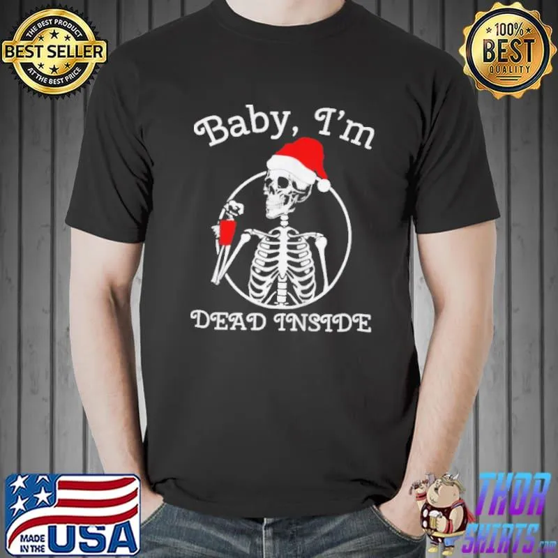 Skeleton baby I'm dead inside christmas shirt