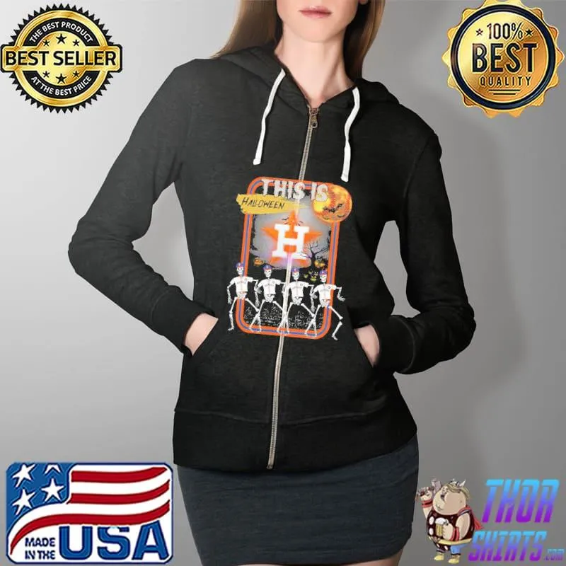 Skeletons Houston Texas Skeleton players this is Halloween Shirt Full Zip Hooded