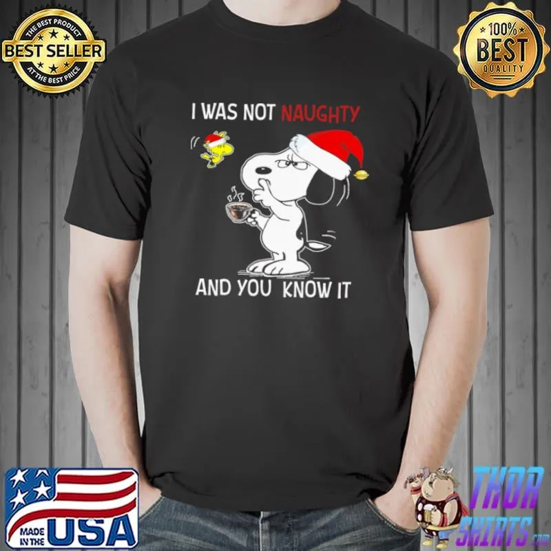 Snoopy I Was Not Naughty And You Know It Shirt Unisex