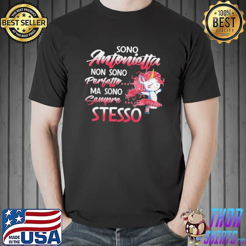 Sono Antonietta Non Sono Perfetto Ma Sono Sempre Stesso Shirt