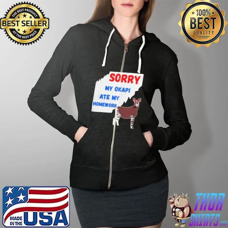 Sorry My Okapi Ate My Homework Excuses Forest Giraffe Shirt Full Zip Hooded
